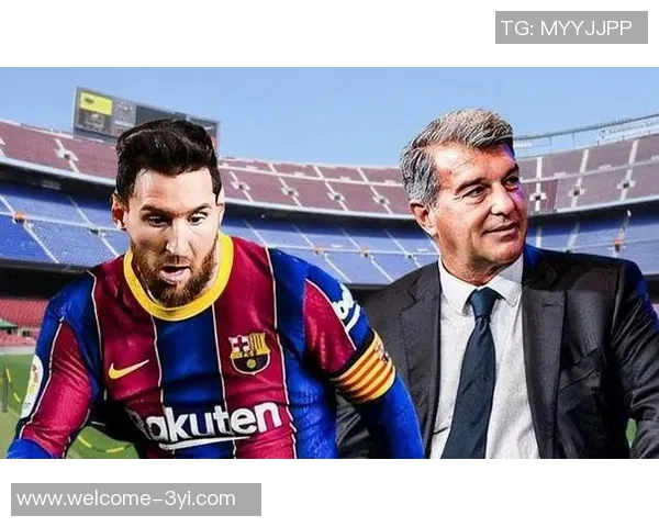 梅西重返巴萨可能性分析拉波尔塔关系成关键因素和解仍需时日